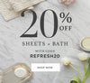 set for spring, 20% off sheets and bath with code REFRESH20