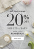 set for spring, 20% off sheets and bath with code REFRESH20